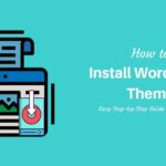 How to Install WordPress Themes