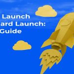 Soft Launch vs Hard Launch