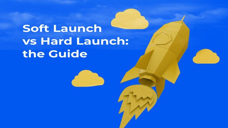 Soft Launch vs Hard Launch