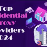 Top Residential Proxy Providers 2024