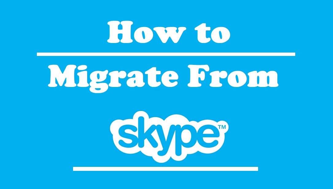 How to Migrate from Skype