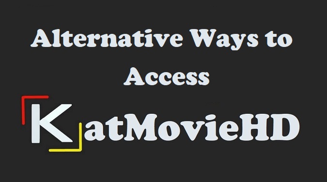 Alternative Ways to Access KatMovieHD