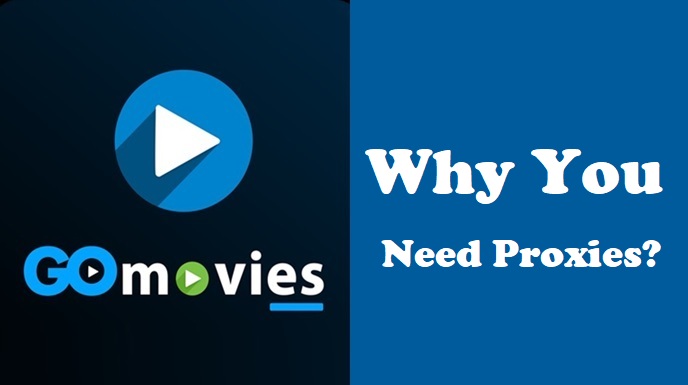 Why Do You Need Proxies For GoMovies