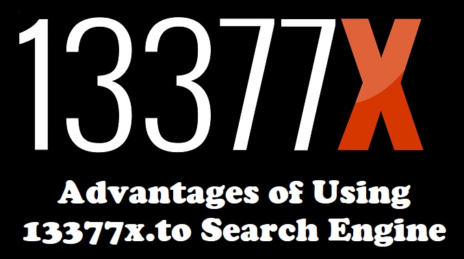 Advantages of Using 13377x.to Search Engine
