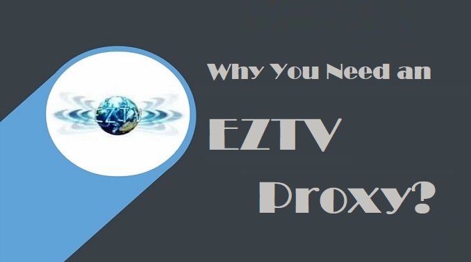 Why You Need an EZTV Proxy