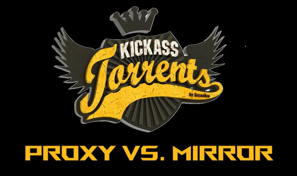 Kickass Proxy vs. Kickass Mirror