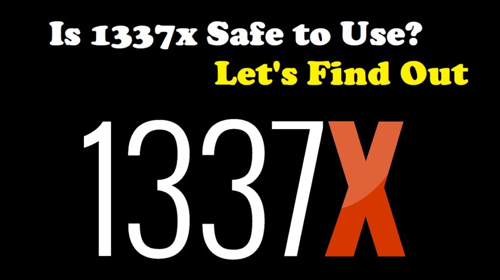Is 1337x Safe to Use in 2025 and Beyond