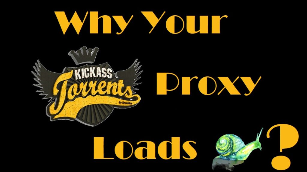 Why Your Kickass Proxy Loads Slowly – Speed Fixes